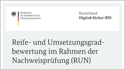 Reife- und Umsetzungsgradbewertung im Rahmen der Nachweisprüfung (RUN) (Quelle: BSI) Reife- und Umsetzungsgradbewertung im Rahmen der Nachweisprüfung (RUN)