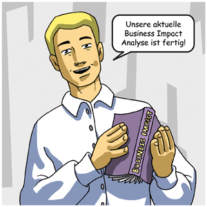 Die aktuelle Business Impact Analyse ist fertig Die aktuelle Business Impact Analyse ist fertig
