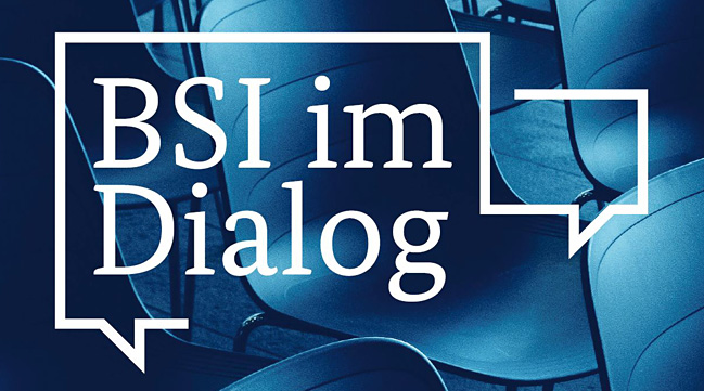 Zwei aneinander gestellte eckige Sprechblasen mit dem Titel 'BSI im Dialog'