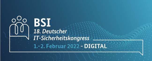 Jetzt teilnehmen. Unterseite. 18. Deutscher IT-Sicherheitskongress 1. - 2. Februar 2022 Digital (Quelle: BSI) Jetzt teilnehmen. Unterseite. 18. Deutscher IT-Sicherheitskongress 1. - 2. Februar 2022 Digital