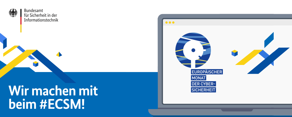Europäischer Monat der Cyber-Sicherheit (Quelle: BSI) Europäischer Monat der Cyber-Sicherheit